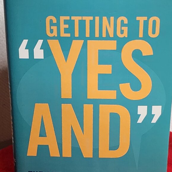 Getting to Yes And The Art of Business Improv by Bob Kulhan w/Chuck Crisafulli - Picture 3 of 16